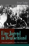 Eine Jugend in Deutschland (Autobiographie eines Revolutionärs) - Ernst Toller