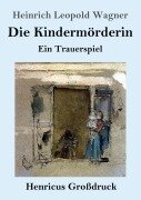 Cover-Bild zum Titel 'Die Kindermörderin (Großdruck)' von 'Heinrich Leopold Wagner'