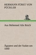 Aus Mehemed Alis Reich - Hermann Fürst von Pückler