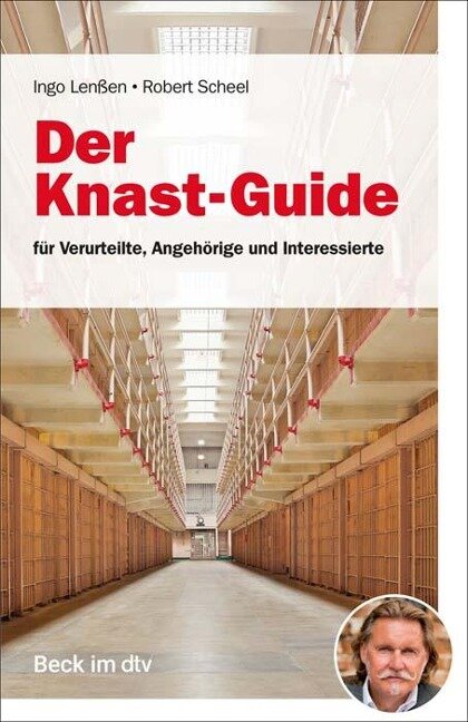 Der Knast-Guide für Verurteilte, Angehörige und Interessierte - Ingo Lenßen, Robert Scheel