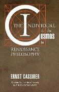 The Individual and the Cosmos in Renaissance Philosophy - Ernst Cassirer