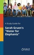 Cover-Bild zum Titel 'A Study Guide for Sarah Gruen's "Water for Elephants"' von 'Cengage Learning Gale'