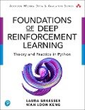 Foundations of Deep Reinforcement Learning - Laura Graesser, Keng Wah Loon