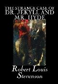 The Strange Case of Dr. Jekyll and Mr. Hyde by Robert Louis Stevenson, Fiction, Classics, Fantasy, Horror, Literary - Robert Louis Stevenson