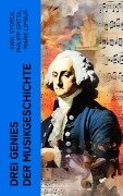 Cover-Bild zum Titel 'Drei Genies der Musikgeschichte' von 'Karl Storck, Marie Lipsius, Philipp Spitta'