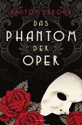 Das Phantom der Oper. Roman - Gaston Leroux