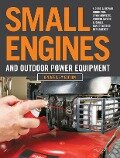 Small Engines and Outdoor Power Equipment, Updated 2nd Edition - Editors of Cool Springs Press