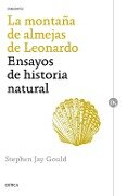 La montaña de almejas de Leonardo : ensayos de historia natural - Stephen Jay Gould, Joandomènec Ros