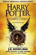 Harry Potter and the Cursed Child - Parts I & II (Special Rehearsal Edition) - Joanne K. Rowling, Jack Thorne, John Tiffany