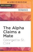 The Alpha Claims a Mate - Georgette St Clair