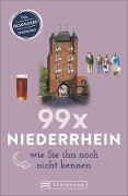 99 x Niederrhein, wie Sie ihn noch nicht kennen - Roland Busch, Jürgen Mohr-Schumann