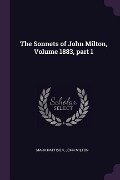The Sonnets of John Milton, Volume 1883, part 1 - Mark Pattison, John Milton