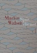 Cover-Bild zum Titel 'Spätdienst' von 'Martin Walser'