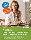 Praxisnahe Finanzbuchhaltung mit SKR03 mit DATEV Kanzlei-Rechnungswesen pro - Günter Lenz