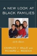 A New Look at Black Families - Charles V. Willie, Richard J. Reddick