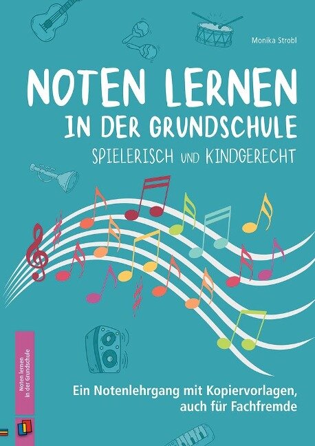 Noten lernen in der Grundschule - spielerisch und kindgerecht - Monika Strobl
