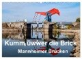 Kumm üwwer die Brück - Mannheimer Brücken (Wandkalender 2024 DIN A2 quer), CALVENDO Monatskalender - Thomas Seethaler