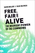 Cover-Bild zum Titel 'Free, Fair, and Alive' von 'David Bollier, Silke Helfrich'