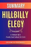 Summary Of Hillbilly Elegy By J.D Vance- A Memoir of a Family and Culture in Crisis (FRANCIS Books, #1) - Francis Thomas