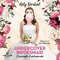 Cover-Bild zum Titel 'Undercover Bridesmaid ¿ Das perfekte Durcheinander' von 'Katy Birchall'