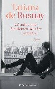 Célestine und die kleinen Wunder von Paris - Tatiana De Rosnay