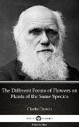 The Different Forms of Flowers on Plants of the Same Species by Charles Darwin - Delphi Classics (Illustrated) - Charles Darwin