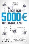 Wie lege ich 5000 Euro optimal an? - Rolf Morrien, Judith Engst