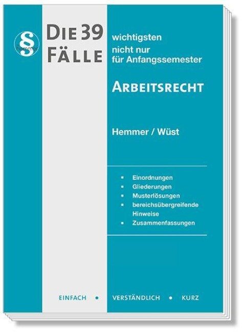 Die 39 wichtigsten Fälle Arbeitsrecht - Karl-Edmund Hemmer, Michael Tyroller, Lars Neumann, Achim Wüst