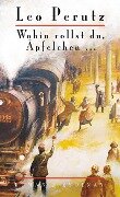 Wohin rollst du, Äpfelchen ... - Leo Perutz