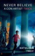 Cover-Bild zum Titel 'Never Believe a Con Artist Twice' von 'Kathleen Troy'