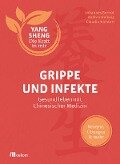 Grippe und Infekte (Yang Sheng 4) - Johannes Bernot, Andrea Hellwig-Lenzen, Claudia Nichterl, Helmut Schramm, Christiane Tetling