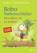 Bobo Siebenschläfer: Draußen ist es schön! - Markus Osterwalder