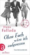Ohne Euch wäre ich aufgesessen - Hans Fallada