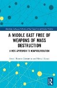 A Middle East Free of Weapons of Mass Destruction - Seyed Hossein Mousavian, Emad Kiyaei