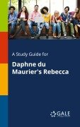 Cover-Bild zum Titel 'A Study Guide for Daphne Du Maurier's Rebecca' von 'Cengage Learning Gale'