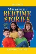 Miss Brenda's Bedtime Stories: True Character Building Stories for the Whole Family! - Brenda Walsh