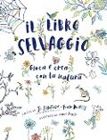 Cover-Bild zum Titel 'Il libro selvaggio. Gioca e crea con la natura' von 'Jo Schofield, Fiona Danks'