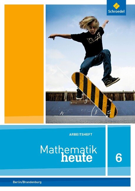 Mathematik heute 6. Arbeitsheft mit Lösungen 6. Grundschulen. Berlin und Brandenburg - 