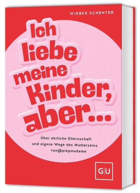 Ich liebe meine Kinder, aber ... - Wiebke Schenter