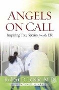 Angels on Call: Inspiring True Stories from the ER - Robert D. Lesslie