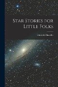 Star Stories for Little Folks - Gertrude Chandler Warner