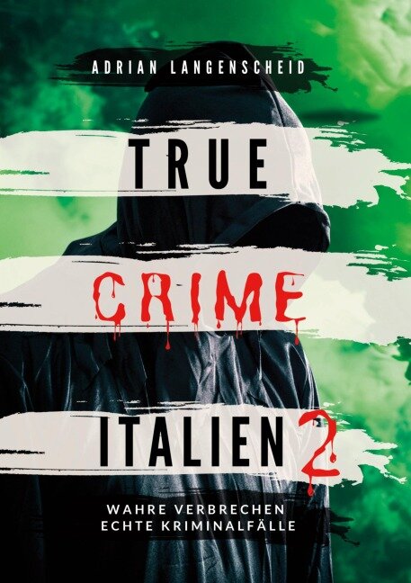 True Crime Italien 2 - Adrian Langenscheid, Caja Berg, C. K. Jennar