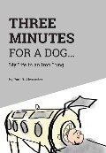 Three Minutes for a Dog - Paul R. Alexander