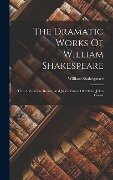 The Dramatic Works Of William Shakespeare - William Shakespeare