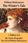 The Winter's Tale (The Unabridged Play) + The Classic Biography - William Shakespeare, Sidney Lee