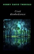 Civil Disobedience - Henry David, Thoreau Thoreau
