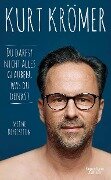 Du darfst nicht alles glauben, was du denkst - Kurt Krömer