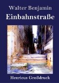 Einbahnstraße (Großdruck) - Walter Benjamin