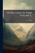 Cover-Bild zum Titel 'Notre-dame De Paris, Volume 3...' von 'Victor Hugo'