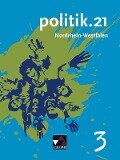 Politik.21 Band 3 Nordrhein-Westfalen - Alexandra Labusch, Erik Müller, Stephan Podes, Hartwig Riedel, Martina Tschirner